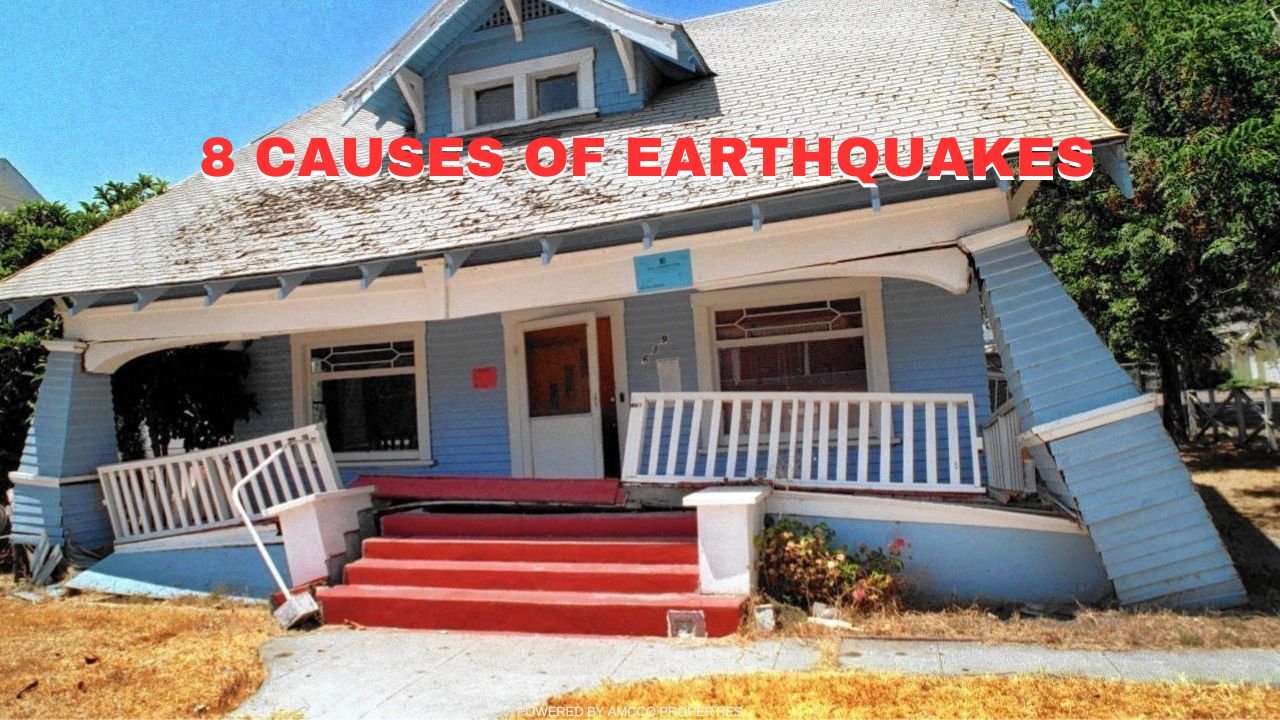 8 CAUSES OF EARTHQUAKES